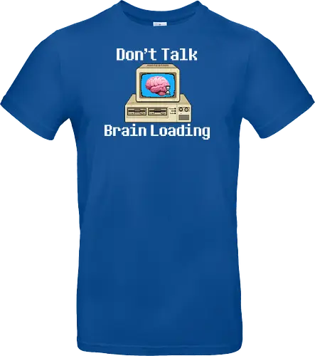 Don't Talk Brain Loading