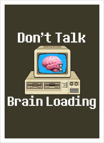 Don't Talk Brain Loading