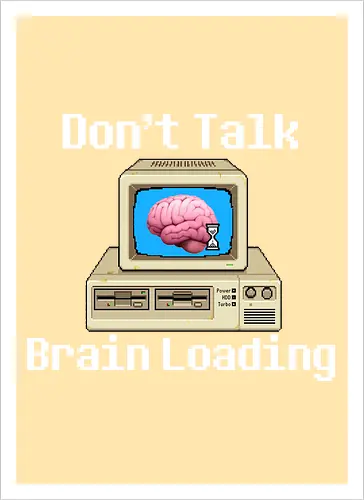 Don't Talk Brain Loading