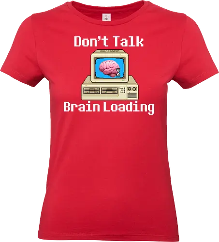 Don't Talk Brain Loading - lazy, fun, memes, wake up, ich bin gerade aufgewacht, sleep, I just woke up, schlafen, faul, Faulheit - Standard T-Shirt (Women)