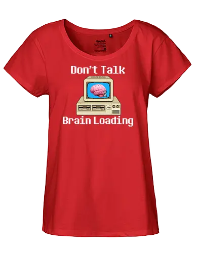 Don't Talk Brain Loading - lazy, fun, memes, wake up, ich bin gerade aufgewacht, sleep, I just woke up, schlafen, faul, Faulheit - Fairtrade Girl Shirt
