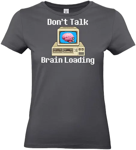 Don't Talk Brain Loading - lazy, fun, memes, wake up, ich bin gerade aufgewacht, sleep, I just woke up, schlafen, faul, Faulheit - Standard T-Shirt (Women)