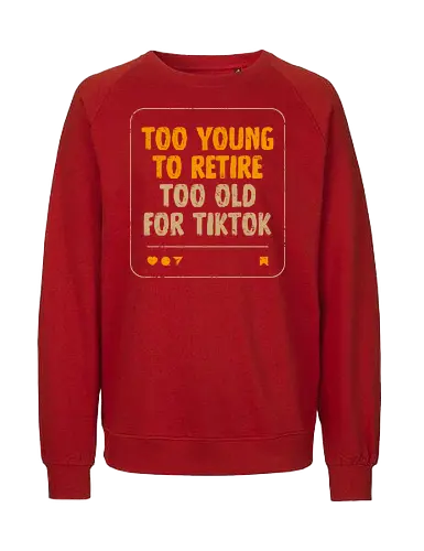 Too Old For TikTok - koalatees, koala, koalastudio, millennial, funny, sarcasm, aging, relatable, nostalgic, adulting, humor, 90s - Fairtrade Sweatshirt
