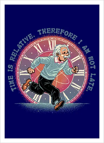 The Relativity of Time - Physicist, scientist, science, time, movie, mash up, adventure, funny, cute - Artprint