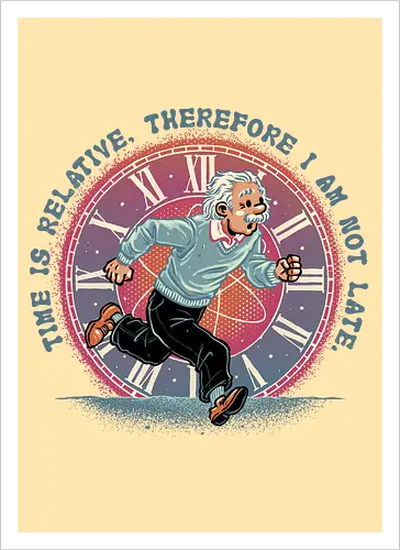 The Relativity of Time - Physicist, scientist, science, time, movie, mash up, adventure, funny, cute - Artprint