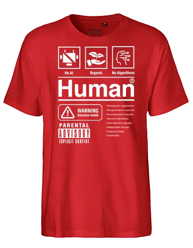 Human - no ai, anti ai, funny, human, warning label - Fairtrade T-Shirt