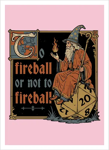 Medieval Wizard Fireball - Medieval, Wizard Hat, Wizard, Wizard Humor, Black Mage, Mage, Sorcery, Sorcerer, Swords And Sorcery, Magic, Magical, Ritual, Fireball, Rpg, Role-play, Role-playing, Roleplay Game, Role-playing Game, Roleplaying, Roleplaying Game, Fantasy, Adventure, Meme, Fun, Funny, Shakespeare, William Shakespeare, D20, Dungeon Master, Dungeons, Dungeon, Fire - Artprint