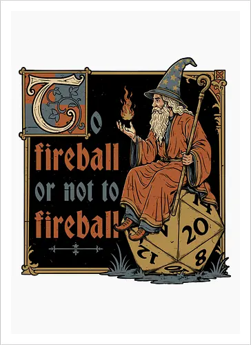 Medieval Wizard Fireball - Medieval, Wizard Hat, Wizard, Wizard Humor, Black Mage, Mage, Sorcery, Sorcerer, Swords And Sorcery, Magic, Magical, Ritual, Fireball, Rpg, Role-play, Role-playing, Roleplay Game, Role-playing Game, Roleplaying, Roleplaying Game, Fantasy, Adventure, Meme, Fun, Funny, Shakespeare, William Shakespeare, D20, Dungeon Master, Dungeons, Dungeon, Fire - Artprint