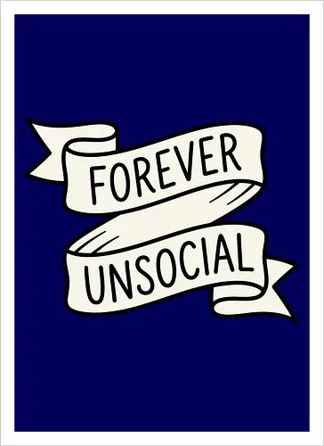 Forever Unsocial: Classic Tattoo Banner - introvert graphic tee, forever unsocial shirt, traditional tattoo banner, funny antisocial apparel, minimalist quote shirt, vintage ribbon graphic, sarcastic aesthetic clothing, homebody tee, funny introvert merch, classic tattoo art design - Artprint