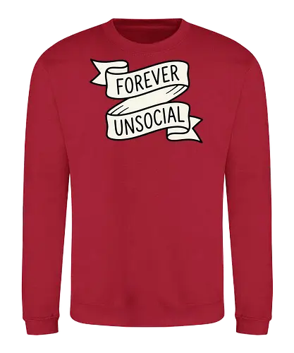 Forever Unsocial: Classic Tattoo Banner - introvert graphic tee, forever unsocial shirt, traditional tattoo banner, funny antisocial apparel, minimalist quote shirt, vintage ribbon graphic, sarcastic aesthetic clothing, homebody tee, funny introvert merch, classic tattoo art design - Sweatshirt