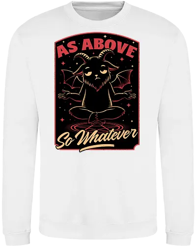 Baphomet Whatever Funny - Baphomet, Whatever, Fun, Funny, Cool, Demon, Devil, Sarcasm, Sarcastic, Sarcastic Art, Sarcastic Humor, Ritual, Occult, Occultism, Magic, Magical, Magical Creatures, Magical Creature, Dark Fantasy, Cozy Fantasy, Exhausted, Exhausts, Exhausting, Exhaustion, Pentagram, Above - Sweatshirt