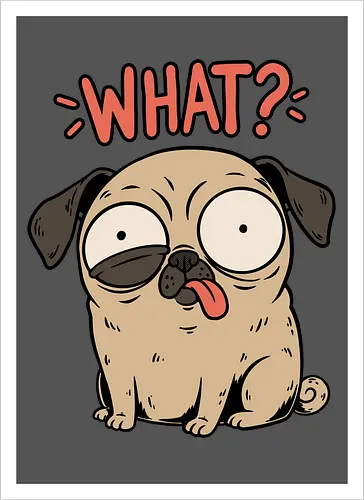 Pug Dog Funny - Pug, Dog, Funny, Fun, Pet, Animal, Cool, Just Awesome, Awesome, Lost, Cute, Life, Derpy, What, Dumb, Pugs, Original Art - Artprint