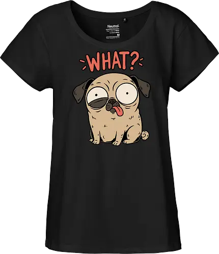 Pug Dog Funny - Pug, Dog, Funny, Fun, Pet, Animal, Cool, Just Awesome, Awesome, Lost, Cute, Life, Derpy, What, Dumb, Pugs, Original Art - Fairtrade Girl Shirt