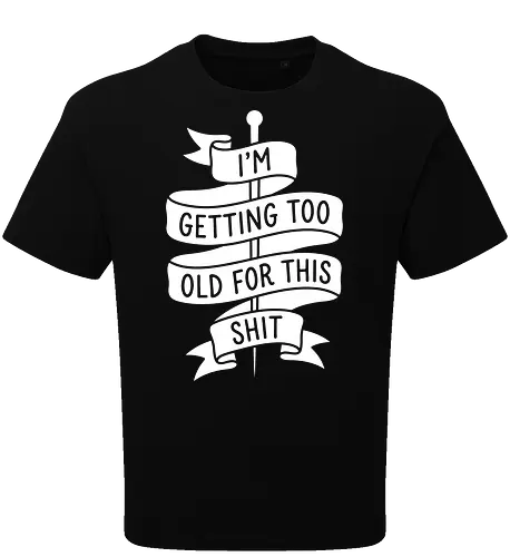 Too Old For This - getting too old for this shit shirt, funny sarcastic graphic tee, traditional tattoo banner apparel, millennial burnout clothing, funny quote streetwear, minimalist text design tee, edgy humor shirt, relatable exhaustion graphic, vintage ribbon saying merch, grumpy aesthetic fashion - Oversize T-Shirt