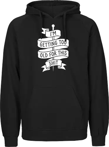 Too Old For This - getting too old for this shit shirt, funny sarcastic graphic tee, traditional tattoo banner apparel, millennial burnout clothing, funny quote streetwear, minimalist text design tee, edgy humor shirt, relatable exhaustion graphic, vintage ribbon saying merch, grumpy aesthetic fashion - Fairtrade Hoodie