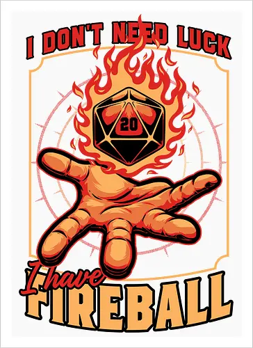 RPG Dice Luck Fireball - Rpg, Role-play, Role-playing, Roleplay Game, Role-playing Game, Roleplaying Game, Critical Hit, Critical, Critical Fail, Critical Success, Dungeon Master, Dungeon, Luck, Nerd, Geek, Adventure, Fantasy, Magic, Ritual, Magical, Wizard, Sorcery, Sorcerer, D20, Pen and Paper, Fireball, Tabletop Game, Tabletop, Tabletop Gaming, Tabletop Rpg, Game Master - Artprint