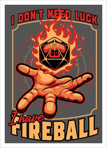 RPG Dice Luck Fireball - Rpg, Role-play, Role-playing, Roleplay Game, Role-playing Game, Roleplaying Game, Critical Hit, Critical, Critical Fail, Critical Success, Dungeon Master, Dungeon, Luck, Nerd, Geek, Adventure, Fantasy, Magic, Ritual, Magical, Wizard, Sorcery, Sorcerer, D20, Pen and Paper, Fireball, Tabletop Game, Tabletop, Tabletop Gaming, Tabletop Rpg, Game Master - Artprint