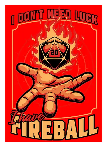 RPG Dice Luck Fireball - Rpg, Role-play, Role-playing, Roleplay Game, Role-playing Game, Roleplaying Game, Critical Hit, Critical, Critical Fail, Critical Success, Dungeon Master, Dungeon, Luck, Nerd, Geek, Adventure, Fantasy, Magic, Ritual, Magical, Wizard, Sorcery, Sorcerer, D20, Pen and Paper, Fireball, Tabletop Game, Tabletop, Tabletop Gaming, Tabletop Rpg, Game Master - Artprint