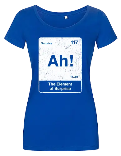 Ah The element of surprise - Ah surprise, the element, elements, science, scientist, Ryan gosling, project Hail Mary, space, comedy, am I smart, the element of surprise, chemistry, physics, science fiction, Periodic table - Women T-Shirt