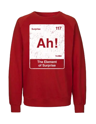Ah The element of surprise - Ah surprise, the element, elements, science, scientist, Ryan gosling, project Hail Mary, space, comedy, science fiction, Periodic table, am I smart, the element of surprise, chemistry, physics - Fairtrade Sweatshirt