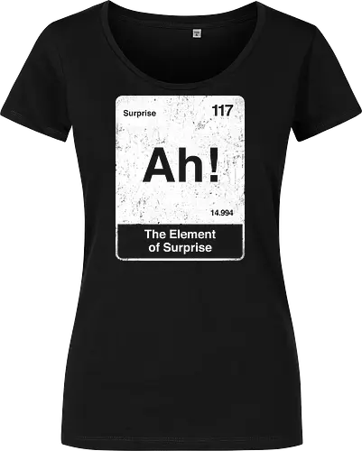 Ah The element of surprise - Ah surprise, the element, elements, science, scientist, Ryan gosling, project Hail Mary, space, comedy, am I smart, the element of surprise, chemistry, physics, science fiction, Periodic table - Women T-Shirt