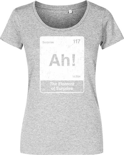 Ah The element of surprise - Ah surprise, the element, elements, science, scientist, Ryan gosling, project Hail Mary, space, comedy, am I smart, the element of surprise, chemistry, physics, science fiction, Periodic table - Women T-Shirt