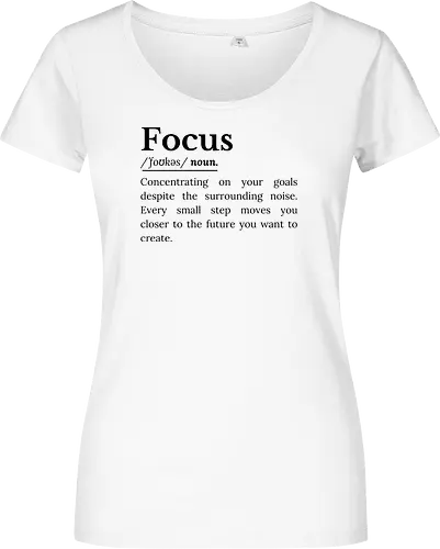 Fokus Definition Inspirierender Spruch Über Konzentration - Fokus Definition, Fokus Spruch, inspirierender Spruch, motivierender Spruch, Konzentration, Disziplin, Zielsetzung, persönliche Entwicklung, Selbstverbesserung, Produktivität Mindset, Erfolg Mindset, Entschlossenheit, Durchhaltevermögen, positive Einstellung, tägliche Motivation, Ehrgeiz, Achtsamkeit, Lebensmotivation, inspirierende Worte, Ziele erreichen, motivierende Typografie, minimalistisches Zitat, Growth Mindset, Selbstvertrauen Inspiration, ermutigende Botschaft - Women T-Shirt