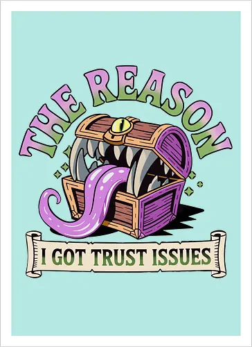 The reason I got trust issues - dnd mimic, trust issues, ttrpg gift, dungeon master, critical role, dnd monster, goblin dice, critical hit - Artprint