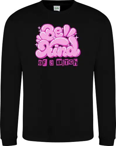 Be Kind of a Bitch - be kind of a bitch, bitchy, sarcastic, womens rights, sassy humor, cheeky humor, funny adulting, bitch, hilarious women, feminism, funny, girl power, pink, text, xmorfina - Sweatshirt