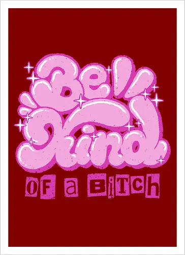 Be Kind of a Bitch - be kind of a bitch, bitchy, sarcastic, womens rights, sassy humor, cheeky humor, funny adulting, bitch, hilarious women, feminism, funny, girl power, pink, text, xmorfina - Artprint
