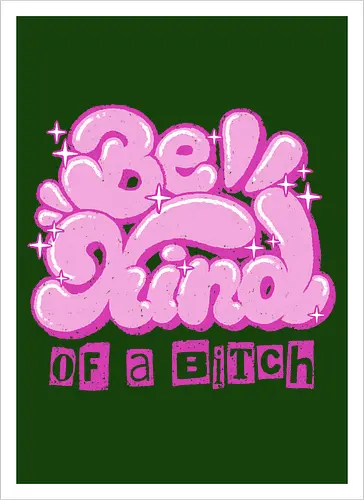 Be Kind of a Bitch - be kind of a bitch, bitchy, sarcastic, womens rights, sassy humor, cheeky humor, funny adulting, bitch, hilarious women, feminism, funny, girl power, pink, text, xmorfina - Artprint