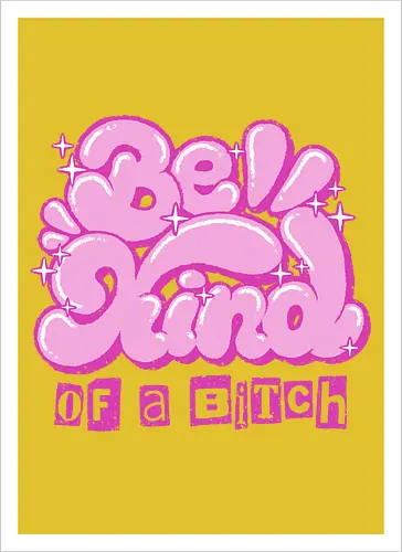 Be Kind of a Bitch - be kind of a bitch, bitchy, sarcastic, womens rights, sassy humor, cheeky humor, funny adulting, bitch, hilarious women, feminism, funny, girl power, pink, text, xmorfina - Artprint