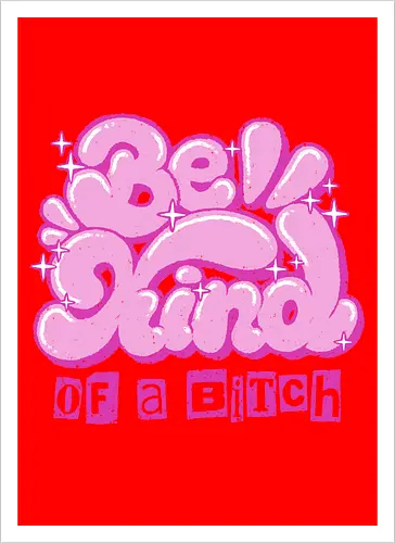 Be Kind of a Bitch - be kind of a bitch, bitchy, sarcastic, womens rights, sassy humor, cheeky humor, funny adulting, bitch, hilarious women, feminism, funny, girl power, pink, text, xmorfina - Artprint