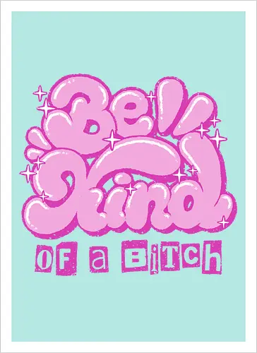 Be Kind of a Bitch - be kind of a bitch, bitchy, sarcastic, womens rights, sassy humor, cheeky humor, funny adulting, bitch, hilarious women, feminism, funny, girl power, pink, text, xmorfina - Artprint