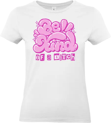 Be Kind of a Bitch - be kind of a bitch, bitchy, sarcastic, womens rights, sassy humor, cheeky humor, funny adulting, bitch, hilarious women, feminism, funny, girl power, pink, text, xmorfina - Standard T-Shirt (Women)