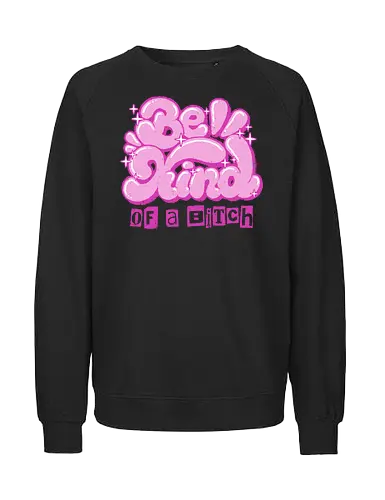 Be Kind of a Bitch - be kind of a bitch, bitchy, sarcastic, womens rights, sassy humor, cheeky humor, funny adulting, bitch, hilarious women, feminism, funny, girl power, pink, text, xmorfina - Fairtrade Sweatshirt