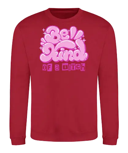 Be Kind of a Bitch - be kind of a bitch, bitchy, sarcastic, womens rights, sassy humor, cheeky humor, funny adulting, bitch, hilarious women, feminism, funny, girl power, pink, text, xmorfina - Sweatshirt