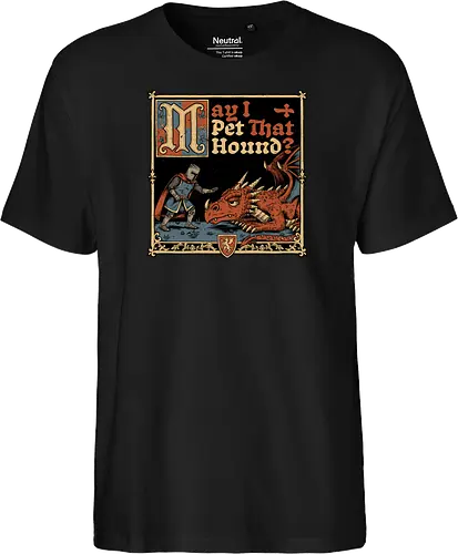 Medieval Meme Pet Dragon - Medieval, Memes, Meme, Internet, Pet, Dragon, Monster, Creature, Fun, Funny, Rpg, Role-play, Role-playing, Roleplay Game, Role-playing Game, Roleplay, Roleplaying Game, D20, Dungeon Master, Dungeon, Dungeons, Fantasy, Adventure, Magic, Magical Creatures, Magical Creature, Magical, Dog, Knight, Warrior - Fairtrade T-Shirt