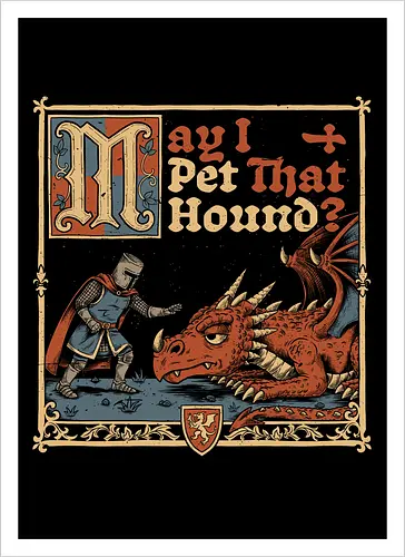 Medieval Meme Pet Dragon - Medieval, Memes, Meme, Internet, Pet, Dragon, Monster, Creature, Fun, Funny, Rpg, Role-play, Role-playing, Roleplay Game, Role-playing Game, Roleplay, Roleplaying Game, D20, Dungeon Master, Dungeon, Dungeons, Fantasy, Adventure, Magic, Magical Creatures, Magical Creature, Magical, Dog, Knight, Warrior - Artprint