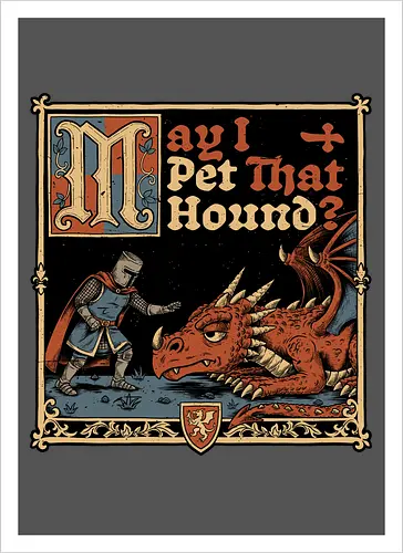 Medieval Meme Pet Dragon - Medieval, Memes, Meme, Internet, Pet, Dragon, Monster, Creature, Fun, Funny, Rpg, Role-play, Role-playing, Roleplay Game, Role-playing Game, Roleplay, Roleplaying Game, D20, Dungeon Master, Dungeon, Dungeons, Fantasy, Adventure, Magic, Magical Creatures, Magical Creature, Magical, Dog, Knight, Warrior - Artprint