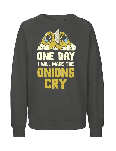 The Onions Will Cry - Fairtrade Sweatshirt