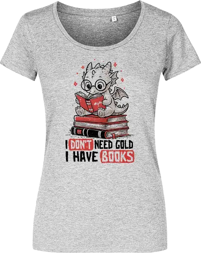 I Don't Need Gold I Have Books - koalatees, koala, koalastudio, book, dragon, book lover, reader, bookworm, fantasy, nerd, geek, cute - Women T-Shirt
