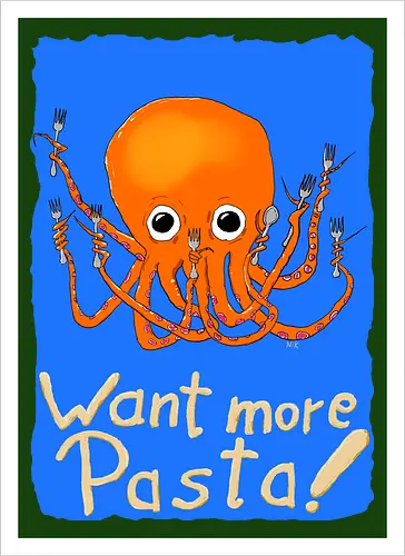 Want more Pasta! - Octopus, Hunger, Appetit, Pasta, Nudeln, Noodles - Artprint