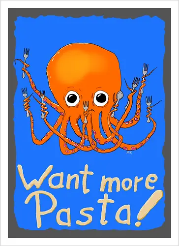 Want more Pasta! - Octopus, Hunger, Appetit, Pasta, Nudeln, Noodles - Artprint