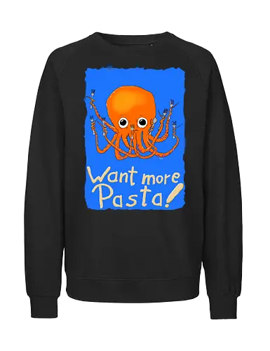 Want more Pasta! - Octopus, Hunger, Appetit, Pasta, Nudeln, Noodles - Fairtrade Sweatshirt