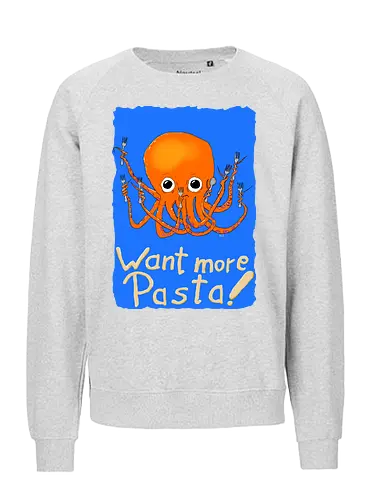 Want more Pasta! - Octopus, Hunger, Appetit, Pasta, Nudeln, Noodles - Fairtrade Sweatshirt