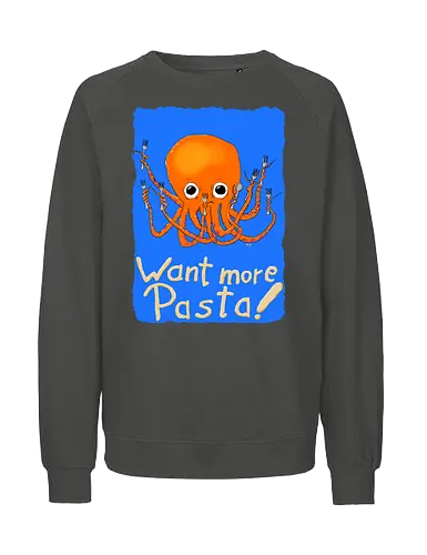 Want more Pasta! - Octopus, Hunger, Appetit, Pasta, Nudeln, Noodles - Fairtrade Sweatshirt