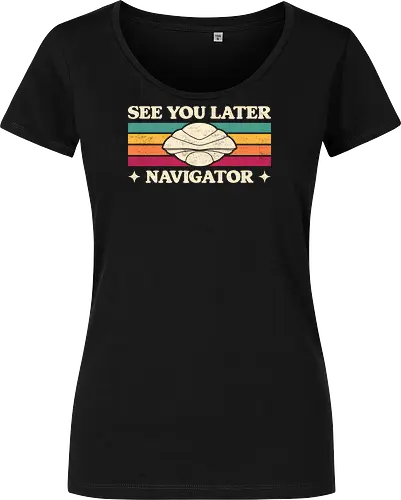 See You Later Navigator - sci fi, 80s, 80s movies, alien, cult classic, extraterrestrial, geek, nerd, nostalgia, retro, science fiction, space, spaceship, time travel, ufo - Women T-Shirt