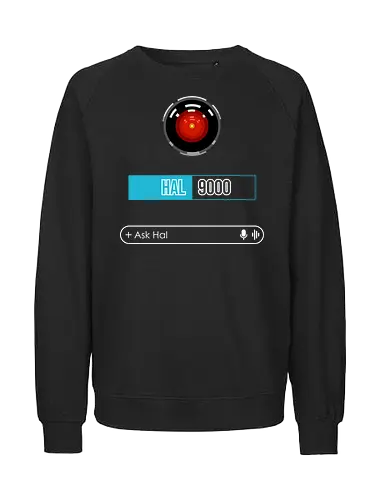 Ask Hal - sci fi, 2001, ai, artificial intelligence, cult classic, geek, hal 9000, movies, nerd, nostalgia, retro, robot, science fiction, stanley kubrick, vintage - Fairtrade Sweatshirt