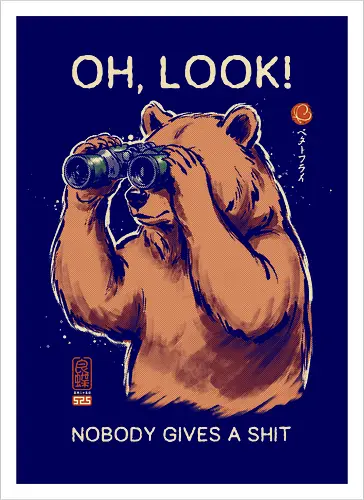 Oh, Look! Nobody Gives a Shit - bear, funny, sarcastic, retro, vintage, japanese, humor, binoculars, introvert, quote, mood, adult humor, swear word, cute, nature - Artprint